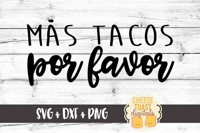 Mas Tacos Por Favor SVG Cheese Toast Digitals 