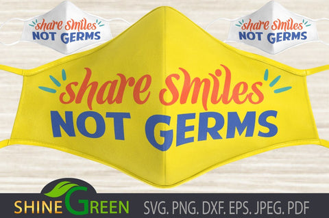 Mask SVG - Share Smiles Not Germs - Face Mask SVG Shine Green Art 