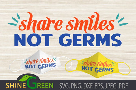 Mask SVG - Share Smiles Not Germs - Face Mask SVG Shine Green Art 
