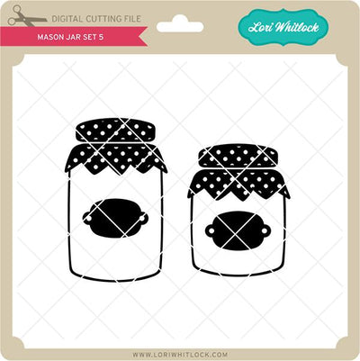 Mason Jar Set 5 SVG Lori Whitlock 