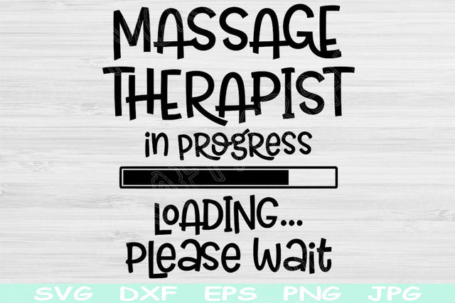 Massage Therapist Svg In Progress Loading Please Wait Svg Png Instant Digital Download Design Svg For Cricut, Glowforge Silhouette Cut File SVG TiffsCraftyCreations 