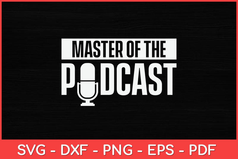 Master of the Podcast Awesome Podcasters Podcasting Host Svg Design SVG artprintfile 