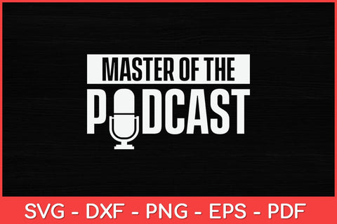 Master of the Podcast Awesome Podcasters Podcasting Host Svg Design SVG artprintfile 