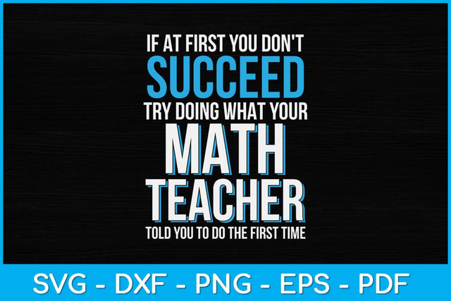 Math Teacher If At First You Don't Succeed Funny Svg Design SVG artprintfile 