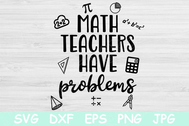 Math Teacher Svg, Math Teachers Have Problems Svg, Teacher Appreciation Svg Files for Cricut, Back to School Svg, Teacher Mug Svg Designs. SVG TiffsCraftyCreations 