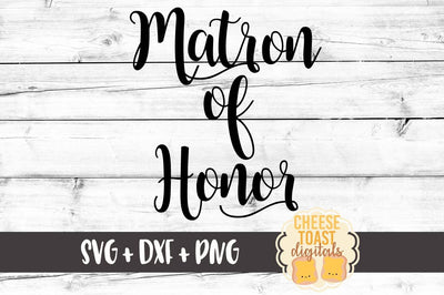 Matron Of Honor SVG Cheese Toast Digitals 