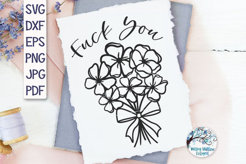 Mature - F*ck You Flowers SVG SVG Wispy Willow Designs 