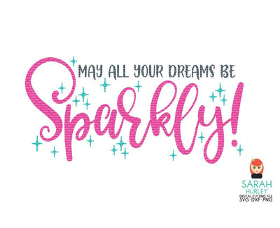May All Your Dreams Be Sparkly SVG Sarah Hurley 