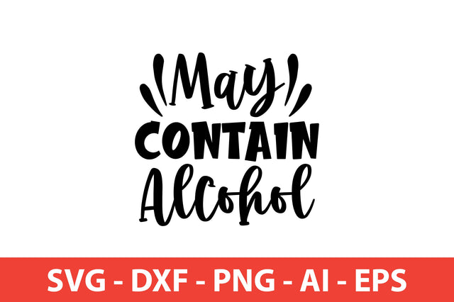 May Contain Alcohol Sassy svg SVG shah alam 