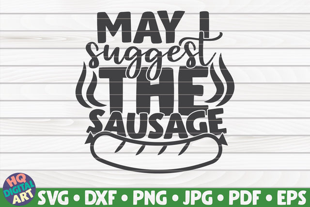 May I suggest the sausage SVG | Barbecue quote SVG HQDigitalArt 