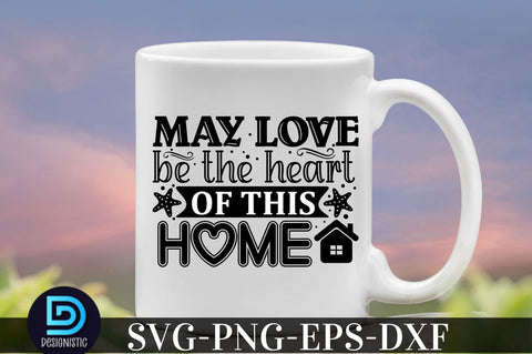 May love be the heart of this home, family svg design SVG DESIGNISTIC 