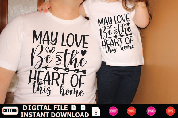 May Love Be The Heart Of This Home SVG Shahin alam 