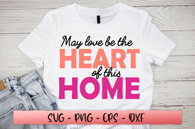 May love be the heart of this home SVG SVG Shetara Begum 