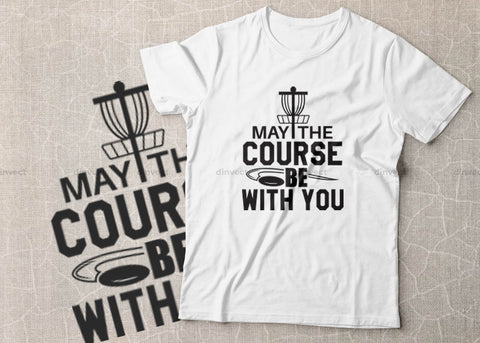 May the course be with you SVG cut file, Disc Golfer SVG, Disc Golf Player SVG, Disc Golf Shirt, Disc Golf T-shirt Design, T-shirt Design, Quote Design, Typography, Cricut, Design Space SVG Dinvect 