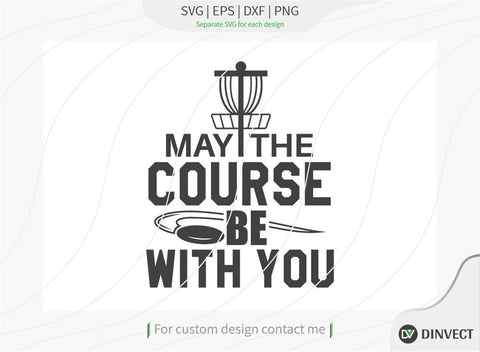 May the course be with you SVG cut file, Disc Golfer SVG, Disc Golf Player SVG, Disc Golf Shirt, Disc Golf T-shirt Design, T-shirt Design, Quote Design, Typography, Cricut, Design Space SVG Dinvect 