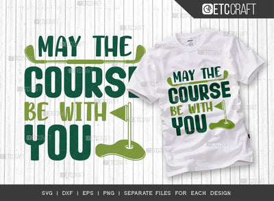 May The Course Be With You SVG Cut File | Sports Svg | Golf Svg | Golfer Svg | Golfing Svg | Quote Design SVG ETC Craft 
