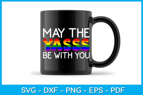 May The Yasss Be With You Pride Month SVG PNG PDF Cut File SVG Creativedesigntee 