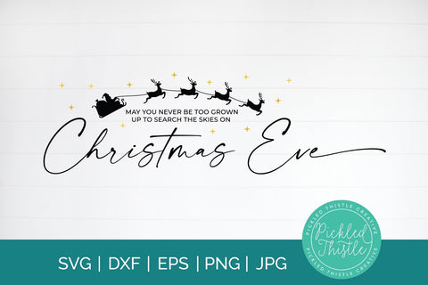 May you Never Be Too Grown to Search The Skies On Christmas Eve SVG and DXF Farmhouse Christmas Sign Cut File SVG Pickled Thistle Creative 