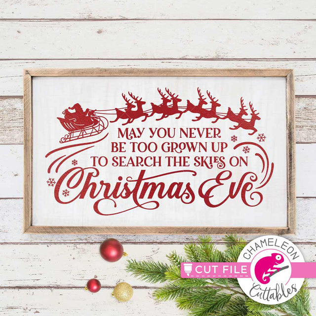 May you never be too grown up to search the skies on Christmas Eve - Santa Sleigh with Reindeer - SVG for horizontal wood sign SVG Chameleon Cuttables 
