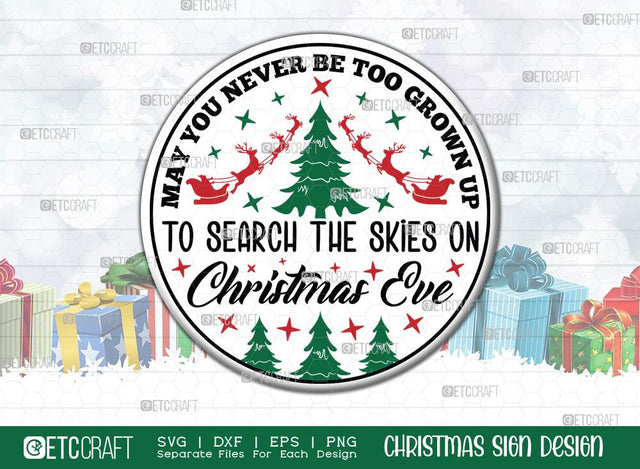 May You Never Be Too Grown Up To Search The Skies On Christmas Eve Sign SVG Cut File | Round Sign | Christmas Door Hanger | Farmhouse Decor Svg | Christmas Sign Design SVG ETC Craft 