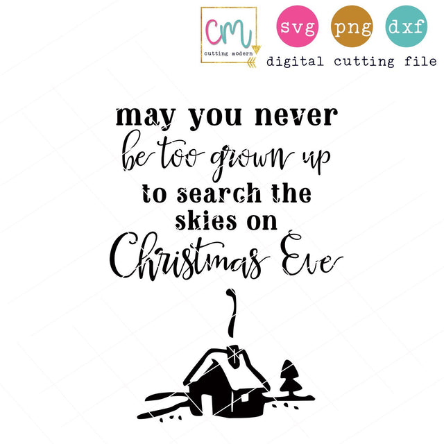 May You Never Be Too Grown Up To Search The Skies On Christmas Eve SVG CuttingModern 