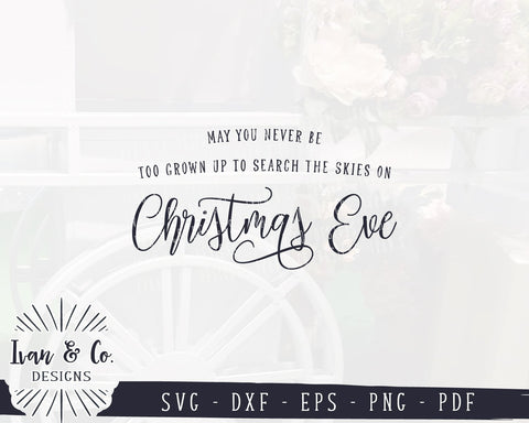 May You Never Be Too Grown Up To Search The Skies On Christmas Eve SVG Files | Christmas | Holidays | Winter SVG (909692219) SVG Ivan & Co. Designs 