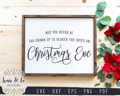 May You Never Be Too Grown Up To Search The Skies On Christmas Eve SVG Files | Christmas | Holidays | Winter SVG (909692219) SVG Ivan & Co. Designs 