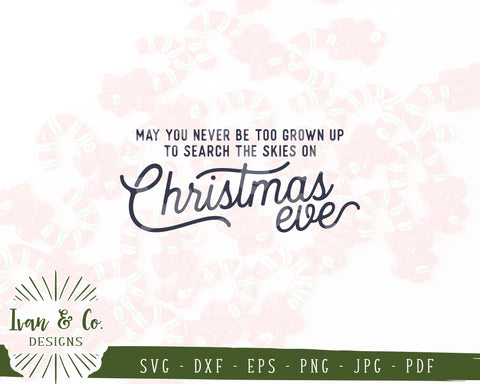May You Never Be Too Grown Up To Search The Skies On Christmas Eve SVG Files | Christmas Svg | Commercial Use | Digital Cut Files | JPG DXF PNG (1316093496) SVG Ivan & Co. Designs 