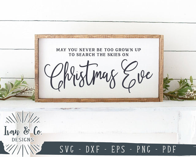 May You Never Be Too Grown Up To Search The Skies On Christmas Eve SVG Files | Cricut | Silhouette | Commercial Use | Cut Files (1036986486) SVG Ivan & Co. Designs 