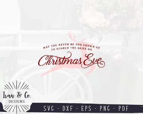 May You Never Be Too Grown Up To Search The Skies On Christmas Eve SVG Files | Cricut | Silhouette | Commercial Use | Cut Files (1050947959) SVG Ivan & Co. Designs 