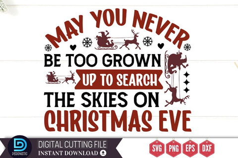 May you never be too grown up to search the skies on christmas eve SVG SVG DESIGNISTIC 