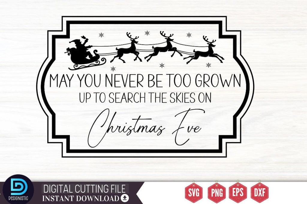 May you never be too grown up to search the skies on christmas eve SVG