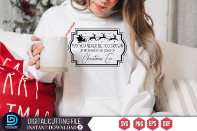 May you never be too grown up to search the skies on christmas eve SVG SVG DESIGNISTIC 