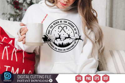 May you never be too grown up to search the skies on christmas eve SVG SVG DESIGNISTIC 