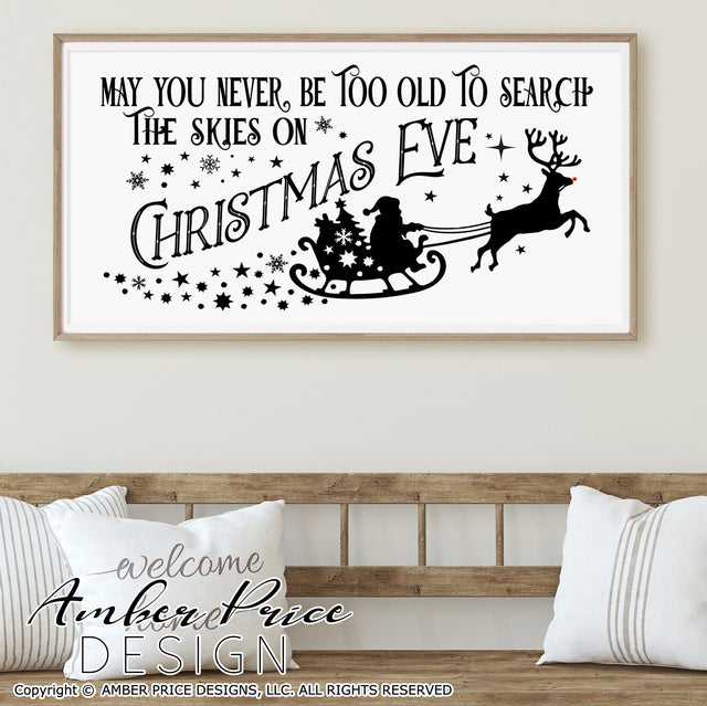May you never be too old to search the skies on Christmas Eve SVG PNG DXF | Christmas home decor SVG | Santa's Sleigh with Reindeer SVG SVG Amber Price Design 