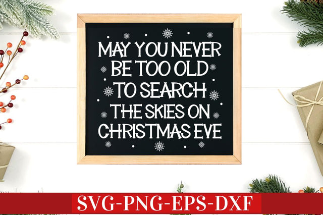 May you never be too old to search the skies on christmas eve SVG SVG DESIGNISTIC 