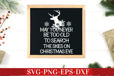 May you never be too old to search the skies on christmas eve SVG SVG DESIGNISTIC 