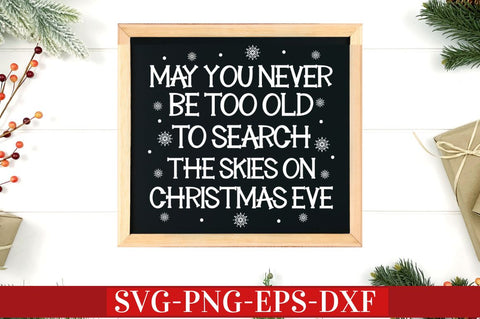 May you never be too old to search the skies on christmas eve SVG SVG DESIGNISTIC 