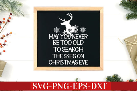 May you never be too old to search the skies on christmas eve SVG SVG DESIGNISTIC 