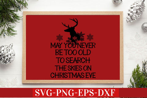 May you never be too old to search the skies on christmas eve SVG SVG DESIGNISTIC 