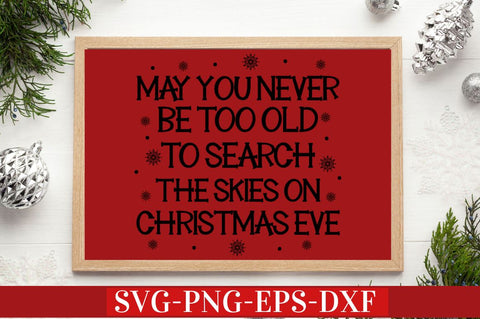 May you never be too old to search the skies on christmas eve SVG SVG DESIGNISTIC 