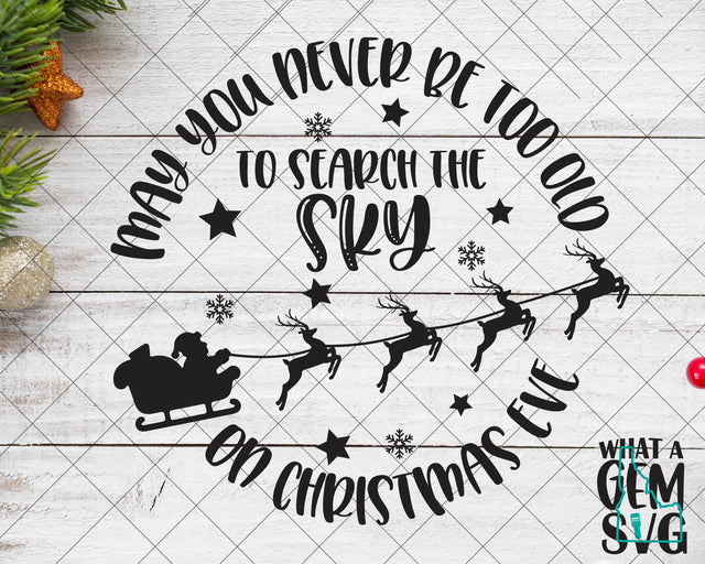 May you never be too old to search the sky on Christmas Eve Door Hanger SVG | Christmas sign SVG | Christmas svg | Santa svg | Reindeer svg SVG What A Gem SVG 