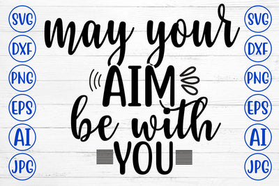May Your Aim Be With You SVG Cut File SVG Syaman 