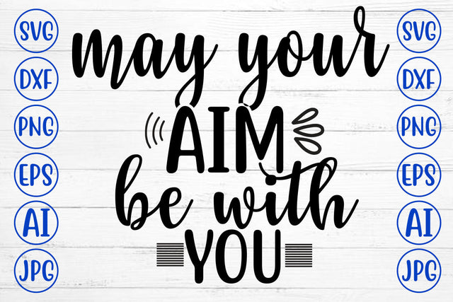 May Your Aim Be With You SVG Cut File SVG Syaman 