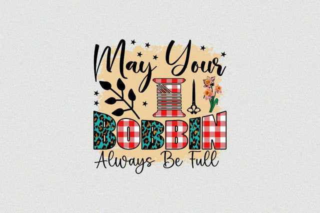 May Your Bobbin Always Be Full Sublimation SVGArt 