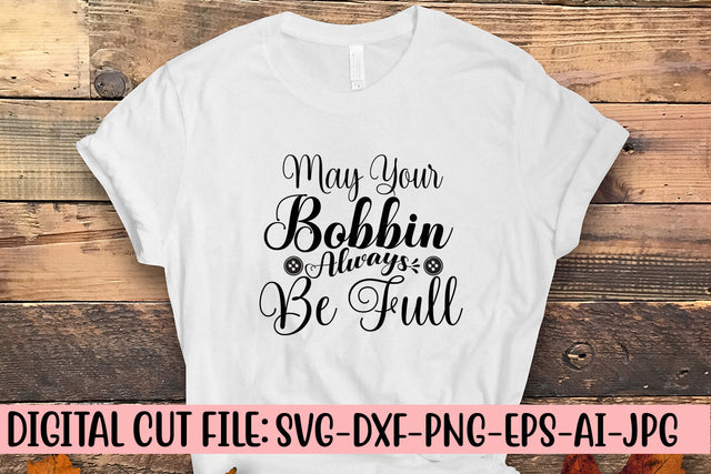 May Your Bobbin Always Be Full SVG Cut File SVG Syaman 