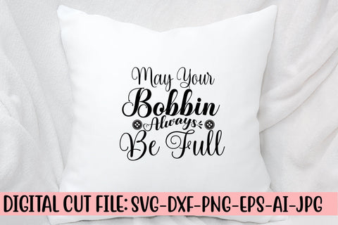 May Your Bobbin Always Be Full SVG Cut File SVG Syaman 