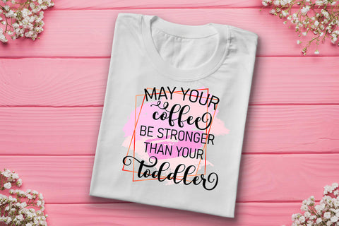 May Your Coffee Be Stronger I Mothers Day Sublimation Sublimation Happy Printables Club 