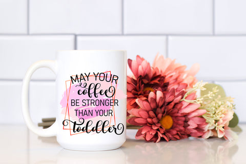 May Your Coffee Be Stronger I Mothers Day Sublimation Sublimation Happy Printables Club 