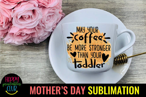 May Your Coffee Be Stronger-Mothers Day Sublimation-Mom PNG Sublimation Happy Printables Club 